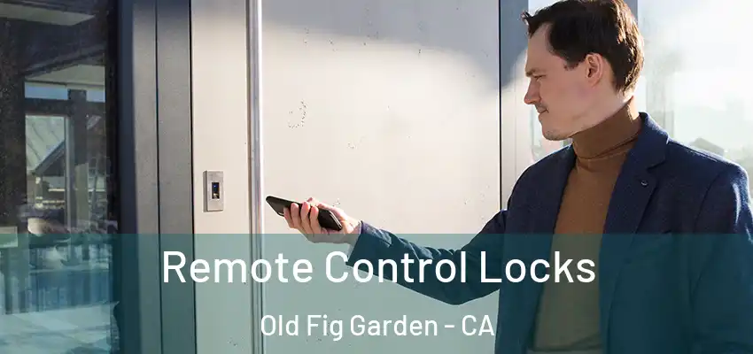  Remote Control Locks Old Fig Garden - CA